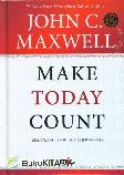 Make Today Count - Buatlah Hari Ini Bermakna