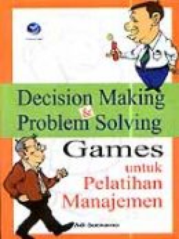 Decision Making Dan Problem Solving Games Untuk Pelatihan Manajemen