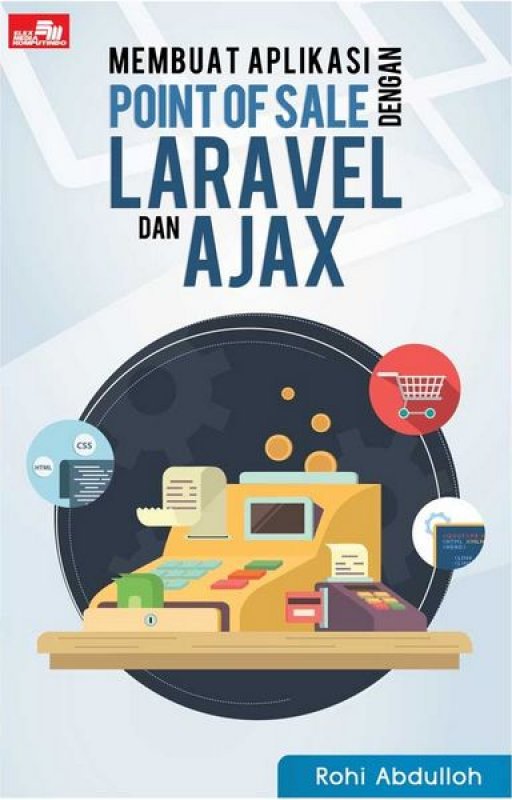 Buku Membuat Aplikasi Point Of Sale Dengan Laravel Dan Ajax | Bukukita