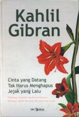 Kahlil Gibran - Cinta Yang Datang Tak Harus Menghapus Jejak Yang Lalu