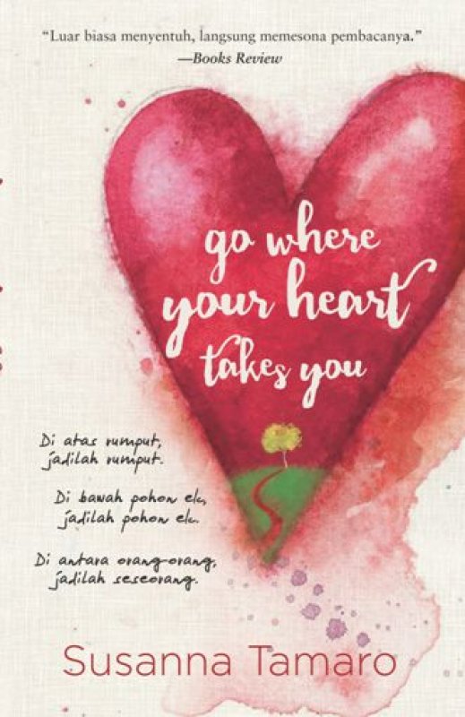 Cover Depan Buku Go Where Your Heart Takes You - Pergilah Ke Mana Hati Membawamu