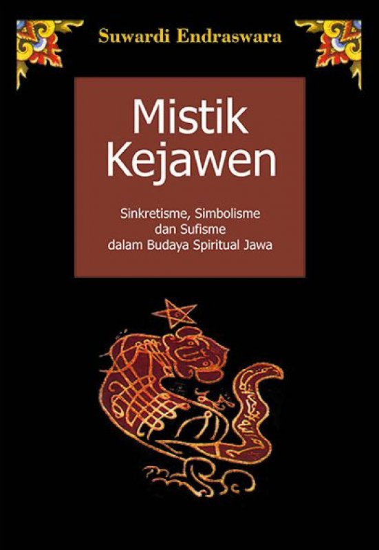 Cover Depan Buku Mistik Kejawen: Sinkretisme, Simbolisme dan Sufisme dalam Budaya Spiritual Jawa