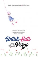 Untuk Hati yang Memilih Pergi [Bonus: Gelang Kulit]