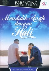 Mendidik Anak dengan Hati - Parenting Book Series