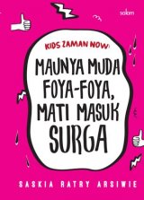 KIDS ZAMAN NOW: MAUNYA MUDA FOYA-FOYA, MATI MASUK SURGA (Hard Cover)
