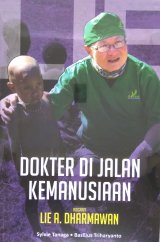 Dokter di Jalan Kemanusiaan: Biografi Dr. Lie Dharmawan