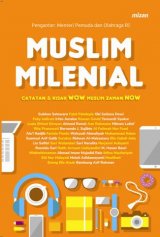 Muslim Milenial: Catatan & Kisah WOW Muslim Zaman NOW
