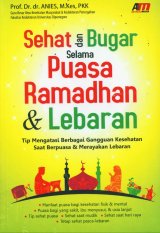 Sehat dan Bugar Selama Puasa Ramadhan & Lebaran