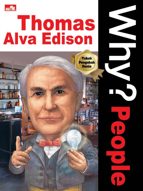 Why People Thomas Alva Edison Sang Anak Nakal Namun Jenius Why People Thomas Alva Edison Sang Anak Nakal Namun Jenius