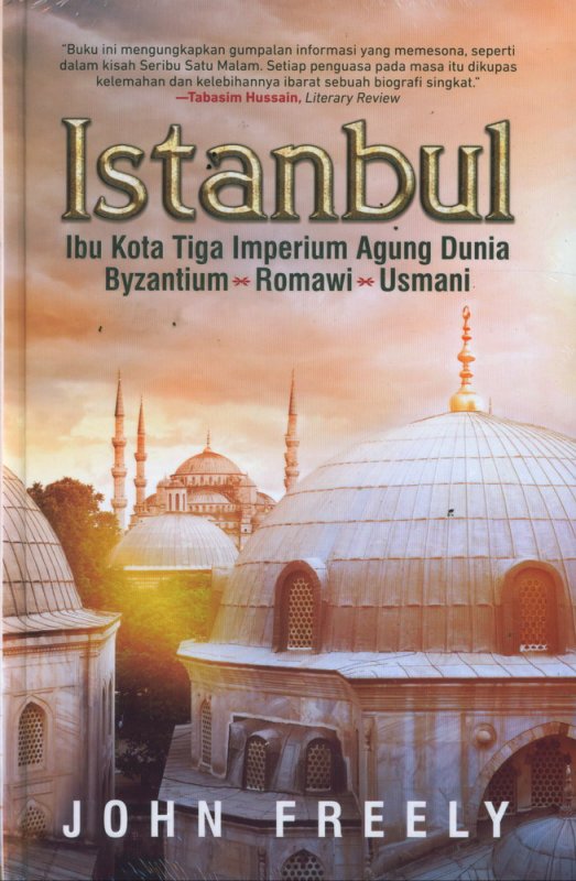 Cover Depan Buku Istanbul: Ibu Kota Tiga Imperium Agung Dunia (Hard Cover)