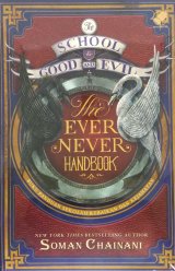 The School For Good And Evil : The Ever Never Handbook