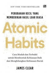 Atomic Habits: Perubahan Kecil yang Memberikan Hasil Luar Biasa