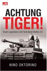 Achtung Tiger - Kisah Legendaris Unit Tank Berat Waffen-SS