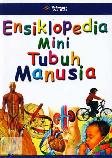 Ensiklopedia Mini : Tubuh Manusia 1