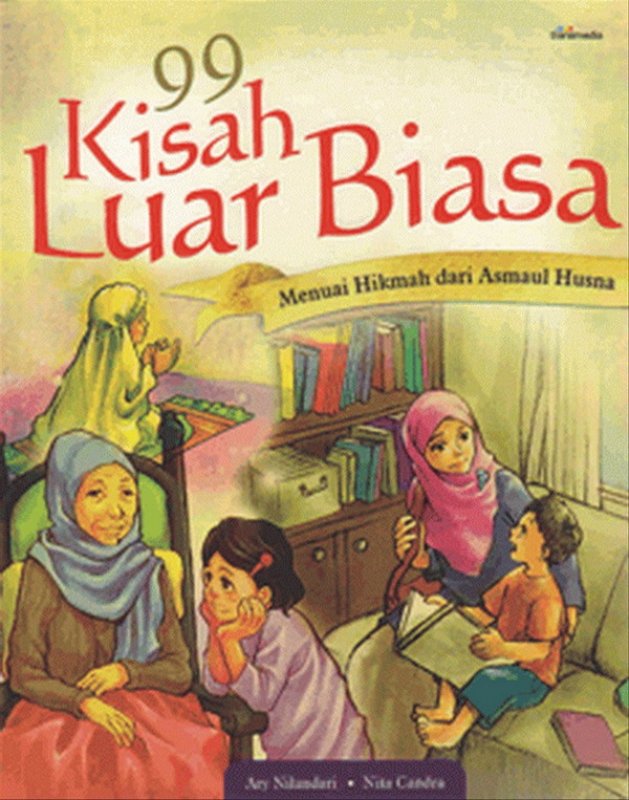 Cover Depan Buku 99 Kisah Luar Biasa: Menunai Hikmah dari Asmaul Husna