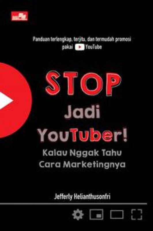 Cover Buku Stop Jadi Youtuber! Kalau Nggak Tahu Cara Marketingnya