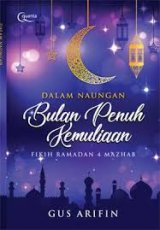 Dalam Naungan Bulan Penuh Kemuliaan; Fikih Ramadan 4 Mazhab