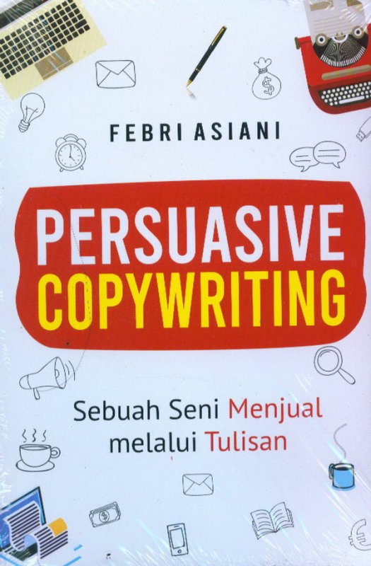 Cover Persuasive Copywriting: Sebuah Seni Menjual Melalui Tulisan