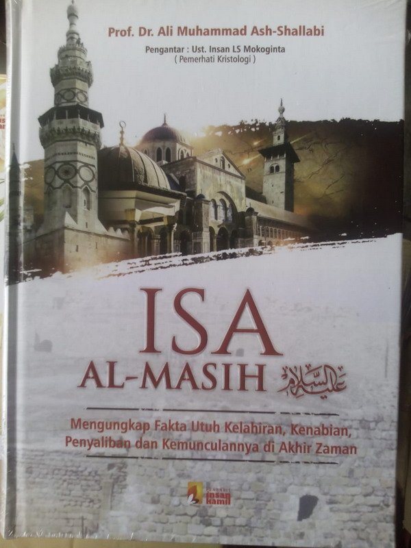 Cover ISA AL-MASIH: Mengungkap Fakta Utuh Kelahiran, Kenabian, Fenyaliban dan Kemunculannya Diakhir Zaman