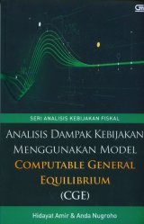 Seri Analisis Kebijakan Fiskal: Analisis Dampak Kebijakan Menggunakan Model Computable General Equilibrium (CGE)