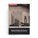 Sudah Senja di Jakarta-non fiksi tentang Jakarta era Soekarno sampai sekarang