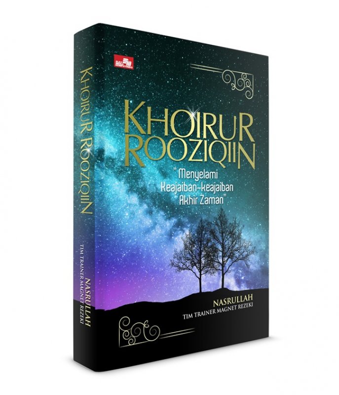 Cover Depan Buku Khoirur Rooziqiin (Menyelami Keajaiban-Keajaiban Akhir Zaman )