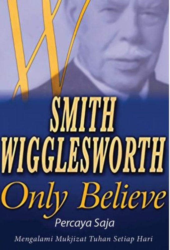 Cover Depan Buku Percaya Saja ( Smith Wigglesworth ) (2021)