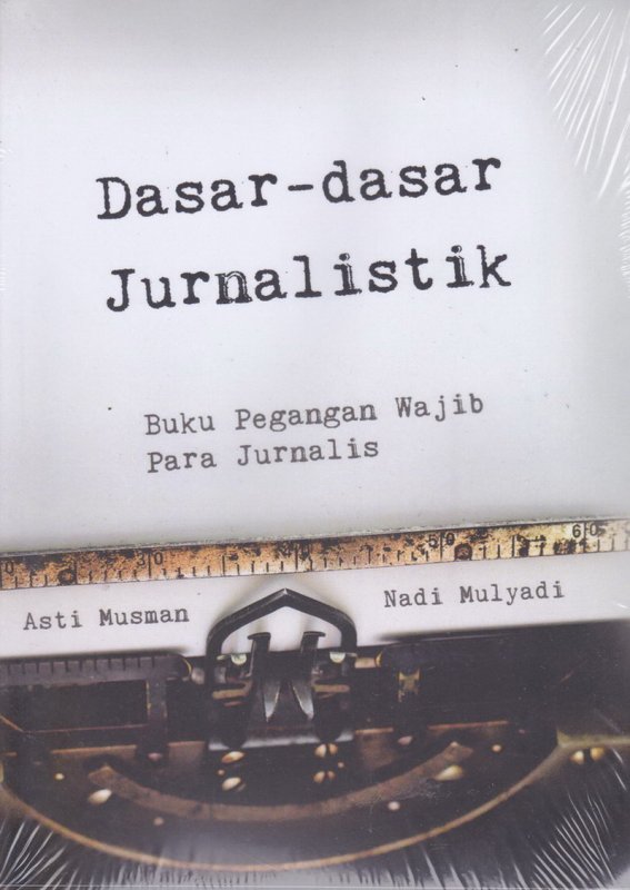 Cover DASAR-DASAR JURNALISTIK: Buku Pegangan Wajib Para Jurnalis