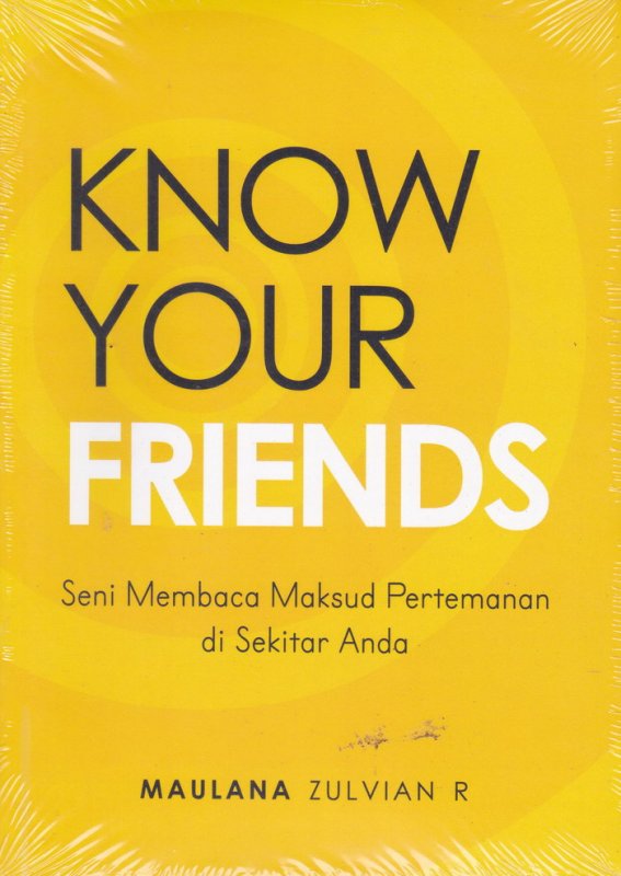 Cover Know Your Friends ( Seni Membaca Maksud Pertemanan di Sekitar Anda ) 
