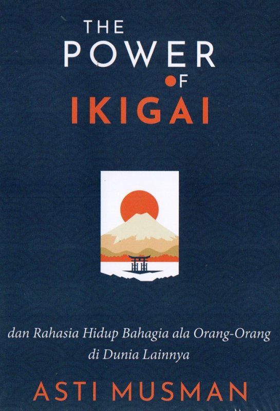 Cover The Power Of Ikigai : Dan Rahasia Hidup Bahagia Ala Orang-orang di dunia lainnya