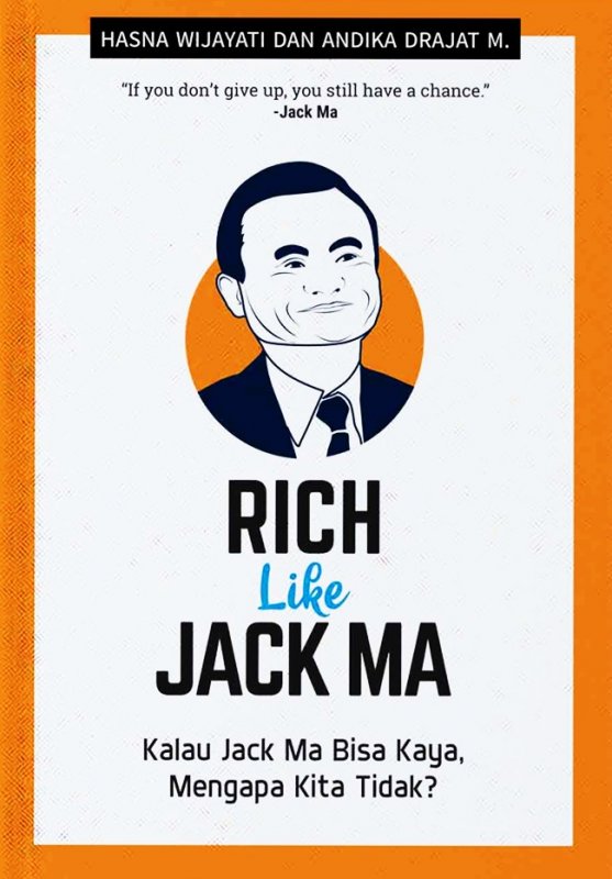 Cover Buku Rich Like Jack Ma : Kalau Jack Ma Bisa Kaya, Mengapa Kita Ti
