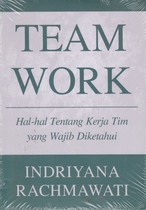 Cover Depan Buku TEAMWORK ( Hal -hal tentang kerja tim yang wajib diketahui ) 