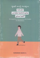 never underestimate yourself
