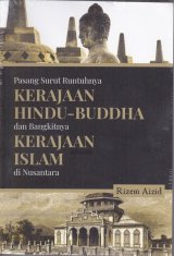 Kerajaan Hindu-Buddha Dan Bangkitnya Kerajaan Islam di Nusantara