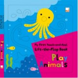 My First Touch-and-Feel, Lift-the-Flap Book - Play Animals