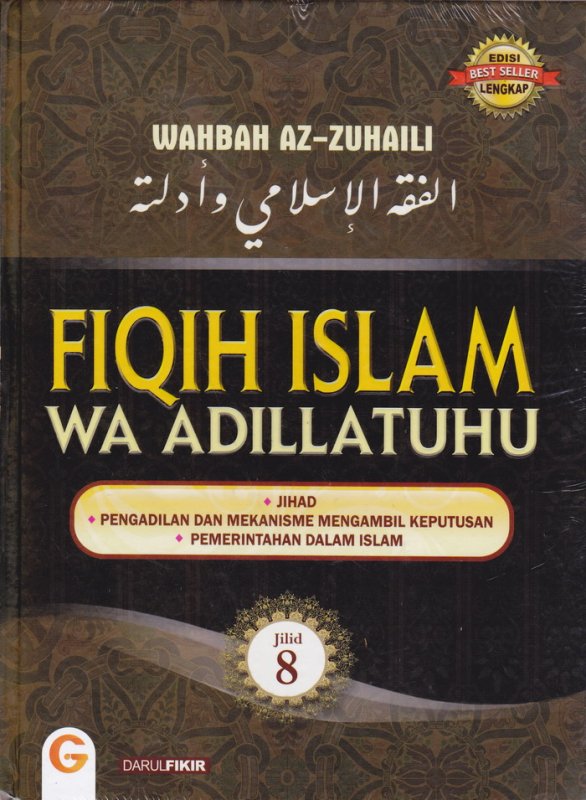 Cover Depan Buku FIQIH ISLAM (WA ADILLATUHU) #8 JIHAD DAN MEKANISME MENGAMBIL KEPUTUSAN,PEMERINTAH DALAM ISLAM (HC)