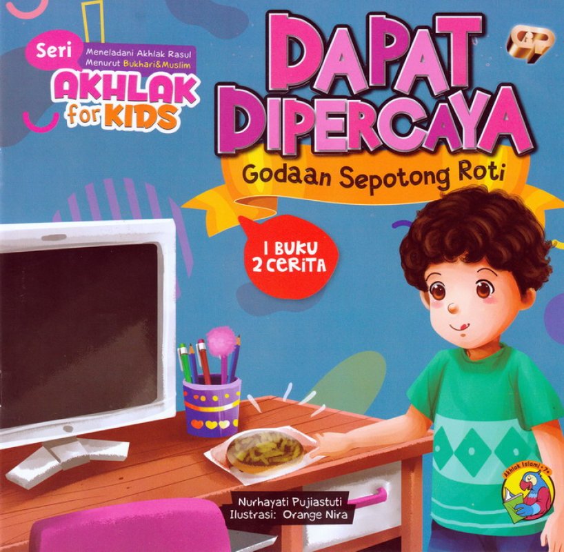 Cover Depan Buku Seri Akhlak for Kids : Dapat Dipercaya & Zuhud (1 Buku 2 Cerita)