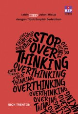Detail Buku Stop Overthinking: Lebih Happy Jalani Hidup dengan Tidak Berpikir Berlebihan]