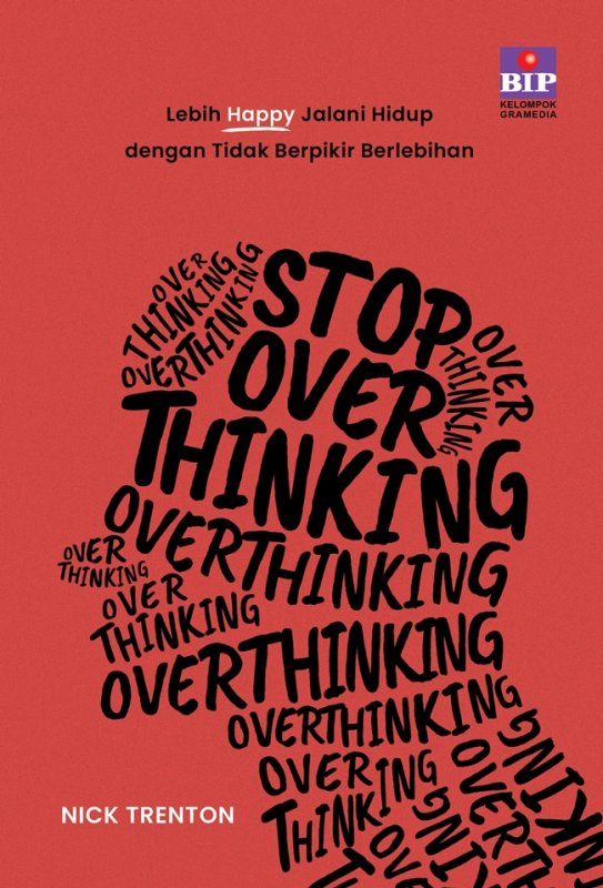 Cover Depan Buku Stop Overthinking: Lebih Happy Jalani Hidup dengan Tidak Berpikir Berlebihan