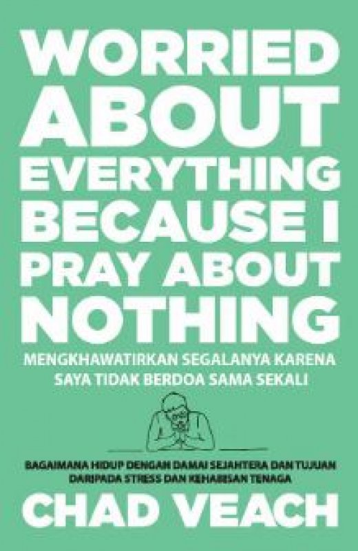 Cover Depan Buku Mengkhawatirkan Segalanya Karena Saya Tidak Berdoa Sama Sekali