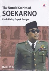 The untold stories of SOEKARNO kisah hidup bapak bangsa ( Cover Baru ) 