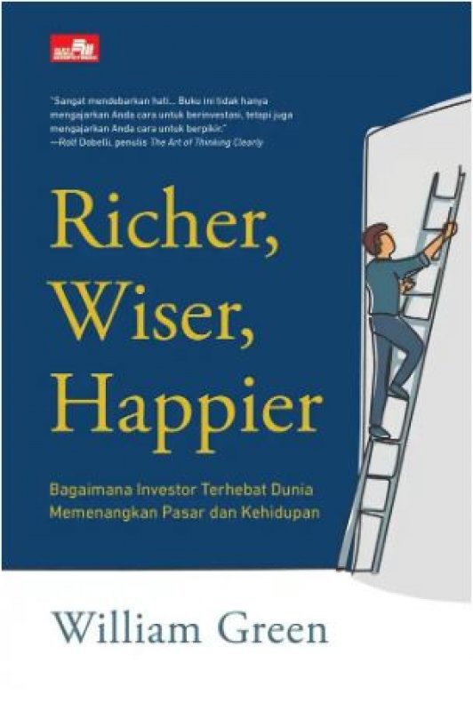 Cover Belakang Buku Richer, Wiser, Happier: Bagaimana Investor Terhebat Dunia Memenangkan Pasar dan Kehidupan