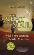 The Seat of The Soul - Visi Baru Tentang Takdir Manusia