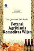 Cover Buku The Queen of oil : Potensi Agribisnis komoditas WIJEN