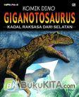 Komik Dino: Giganotosaurus : Kadal Raksasa dari Selatan