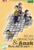 Seri Psikologi Populer: RELASI ORANG TUA & ANAK