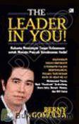The Leader in You! : Rahasia Memimpin Tanpa Kekuasaan untuk Menuju Puncak Kesuksesan Anda