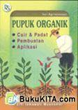 Pupuk Organik : Cair & Padat, Pembuatan, Aplikasi