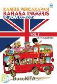 Kamus Percakapan Bahasa Inggris Untuk Anak-Anak Vol.2