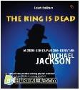 THE KING IS DEAD: Misteri Kehidupan dan Kematian Michael Jackson